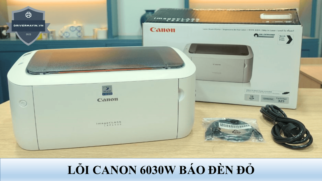 Canon 6030W báo đèn đỏ nhấp nháy: Nguyên nhân & Cách...