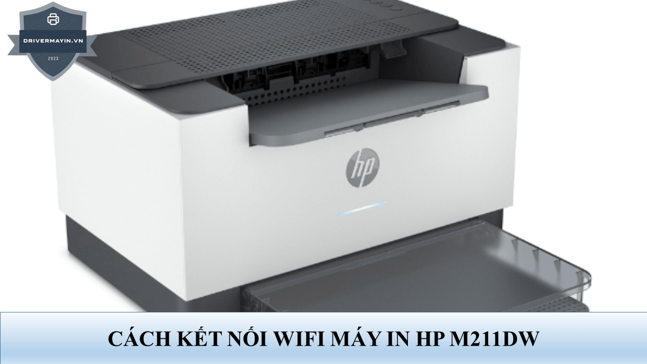 Kết Nối Wifi Máy In HP M211DW Không Cần USB Chuẩn Từng Bước